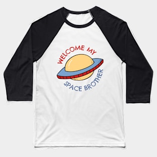 Welcome My Space Brother Baseball T-Shirt